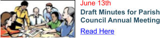 June 13th Draft Minutes for Parish Council Annual Meeting Read Here