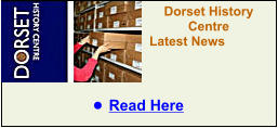 Dorset History Centre  Latest News •	Read Here