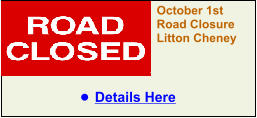 October 1st Road Closure Litton Cheney •	Details Here
