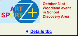 October 31st  -Woodland event in School Discovery Area   •	Details tbc