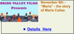 November 6th -  “Maria” - the story of Maria Callas •	Details  Here