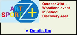 October 31st  -Woodland event in School Discovery Area   •	Details tbc