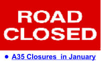 •	A35 Closures  in January