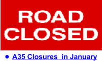 •	A35 Closures  in January