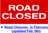 •	Road Closures  in February(updated Feb. 6th)
