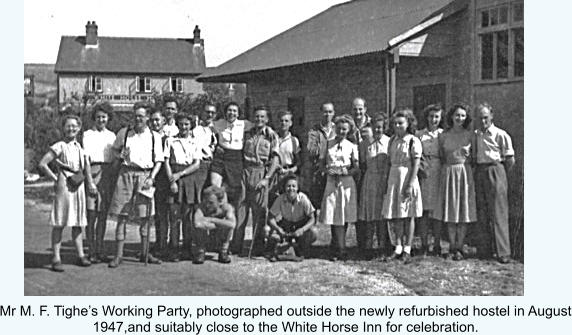 Mr M. F. Tighe’s Working Party, photographed outside the newly refurbished hostel in August 1947,and suitably close to the White Horse Inn for celebration.