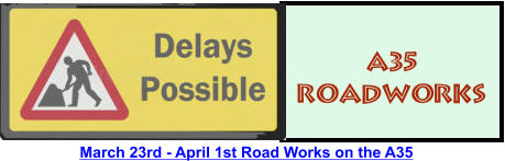 March 23rd - April 1st Road Works on the A35 A35 ROADWORKS