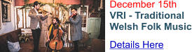 December 15th VRI - Traditional Welsh Folk Music Details Here