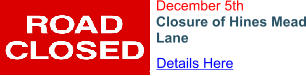 December 5th Closure of Hines Mead Lane Details Here