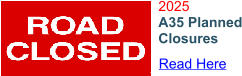 2025 A35 Planned Closures  Read Here