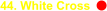 44. White Cross