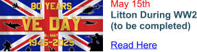 May 15th Litton During WW2 (to be completed) Read Here