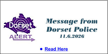 Message from Dorset Police 11.6.2026 •	Read Here