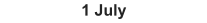 1 July