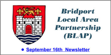 Bridport Local Area Partnership (BLAP) •	September 16th  Newsletter