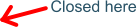 Closed here